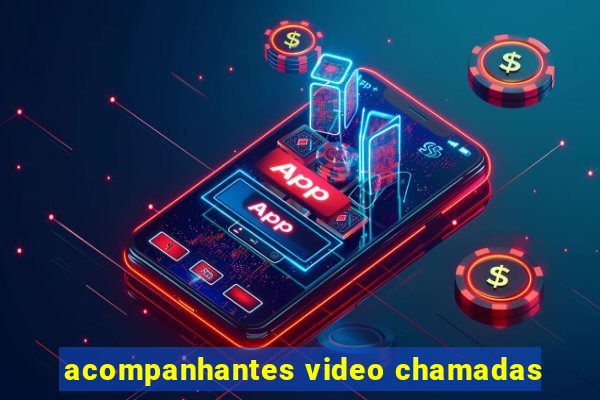 acompanhantes video chamadas